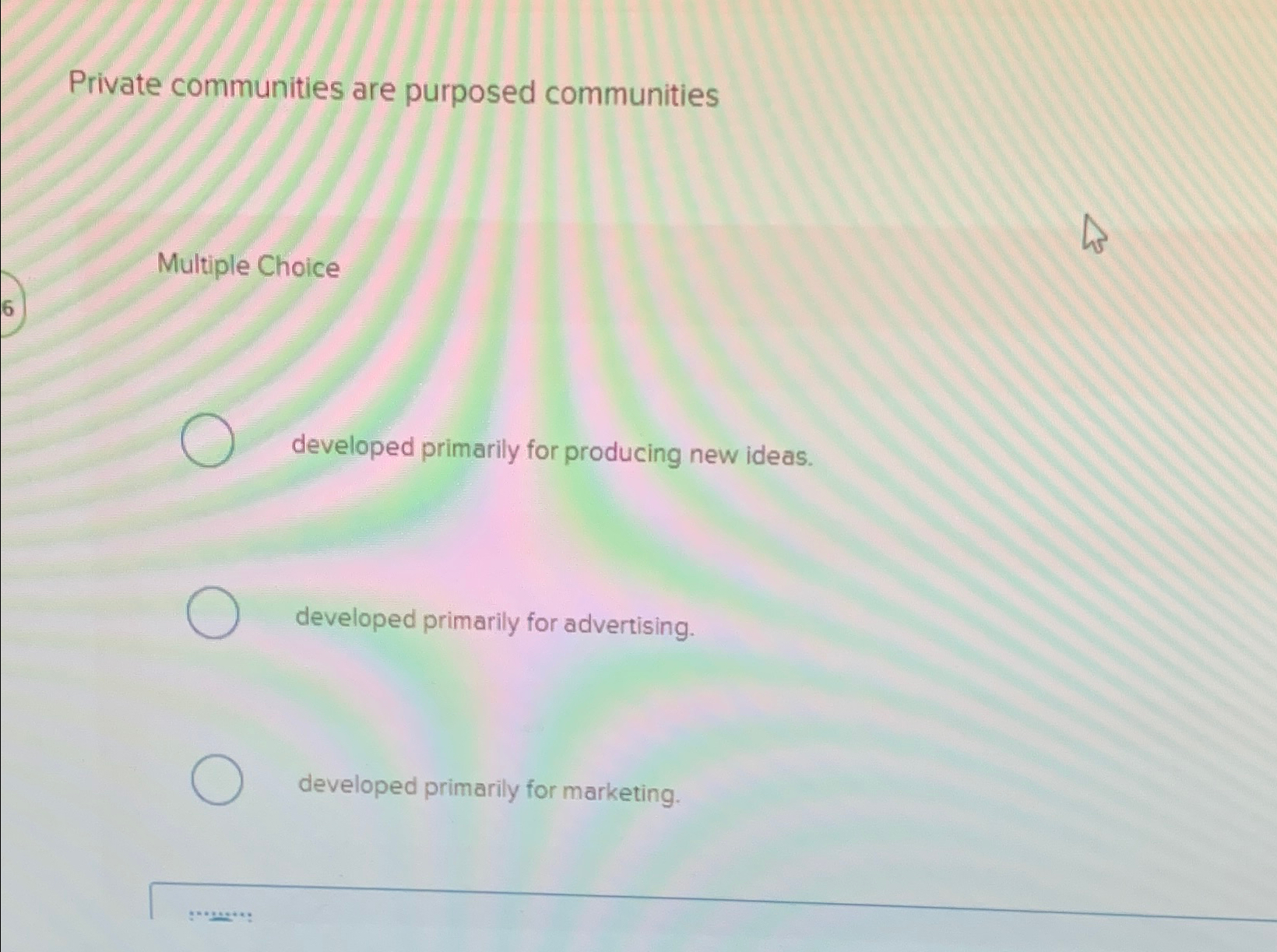  Private communities are purposed communities Multiple Choice developed primarily for producing