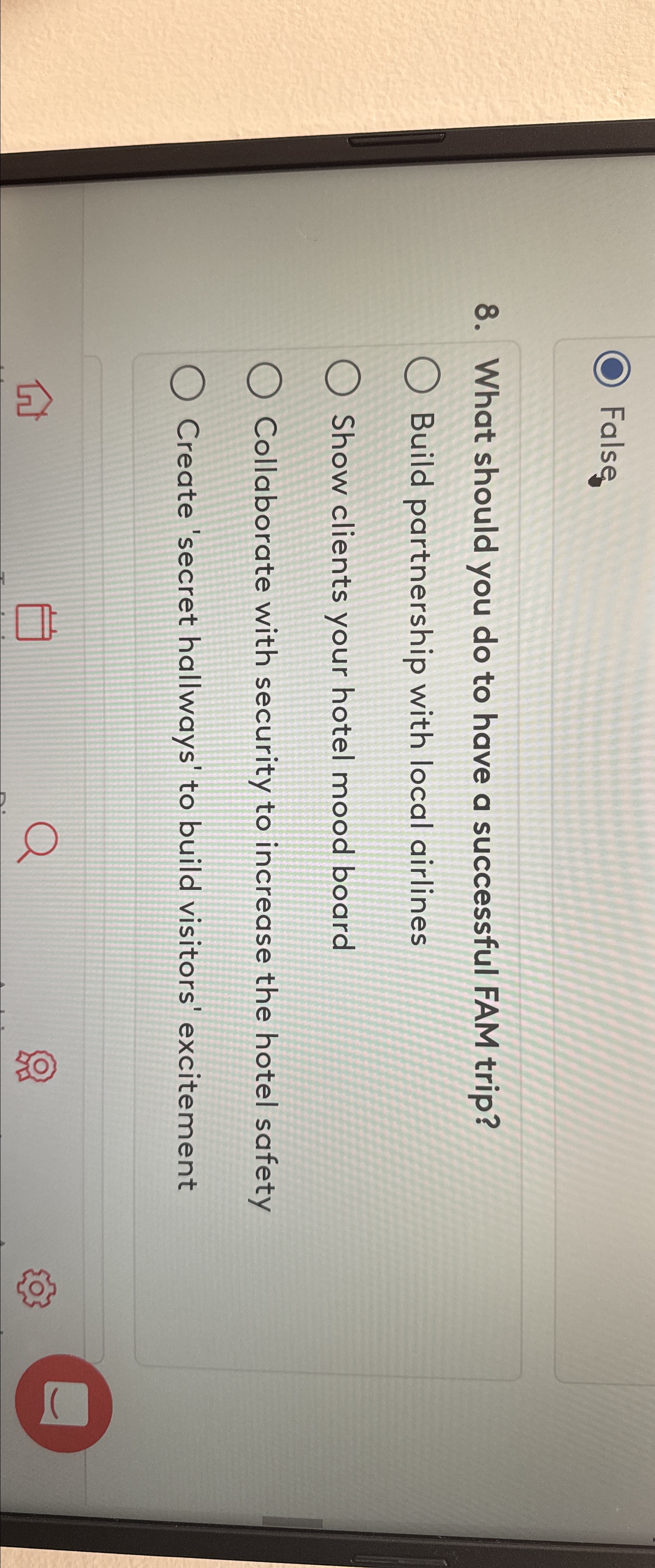  False 8. What should you do to have a successful FAM