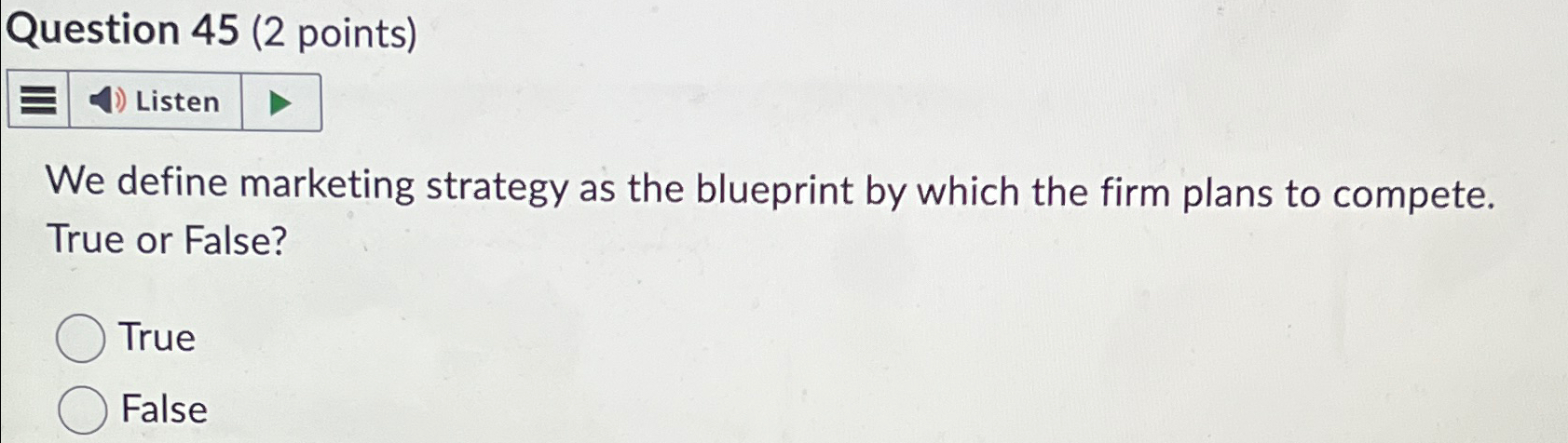  Question 45(2 points) We define marketing strategy as the blueprint by