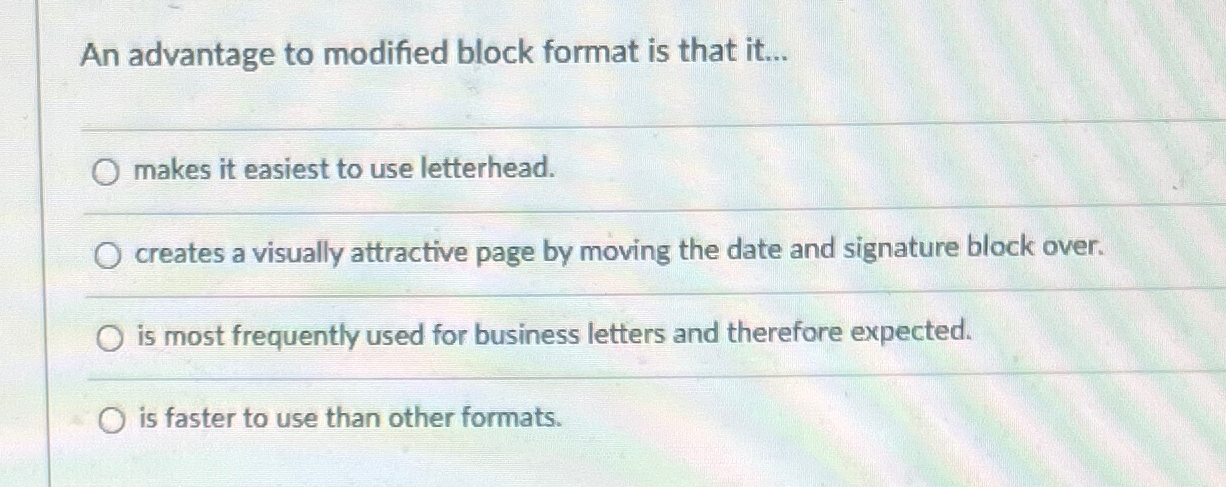  An advantage to modified block format is that it... makes it