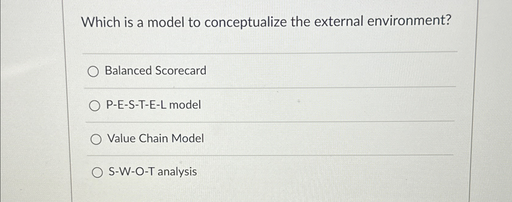  Which is a model to conceptualize the external environment? Balanced Scorecard