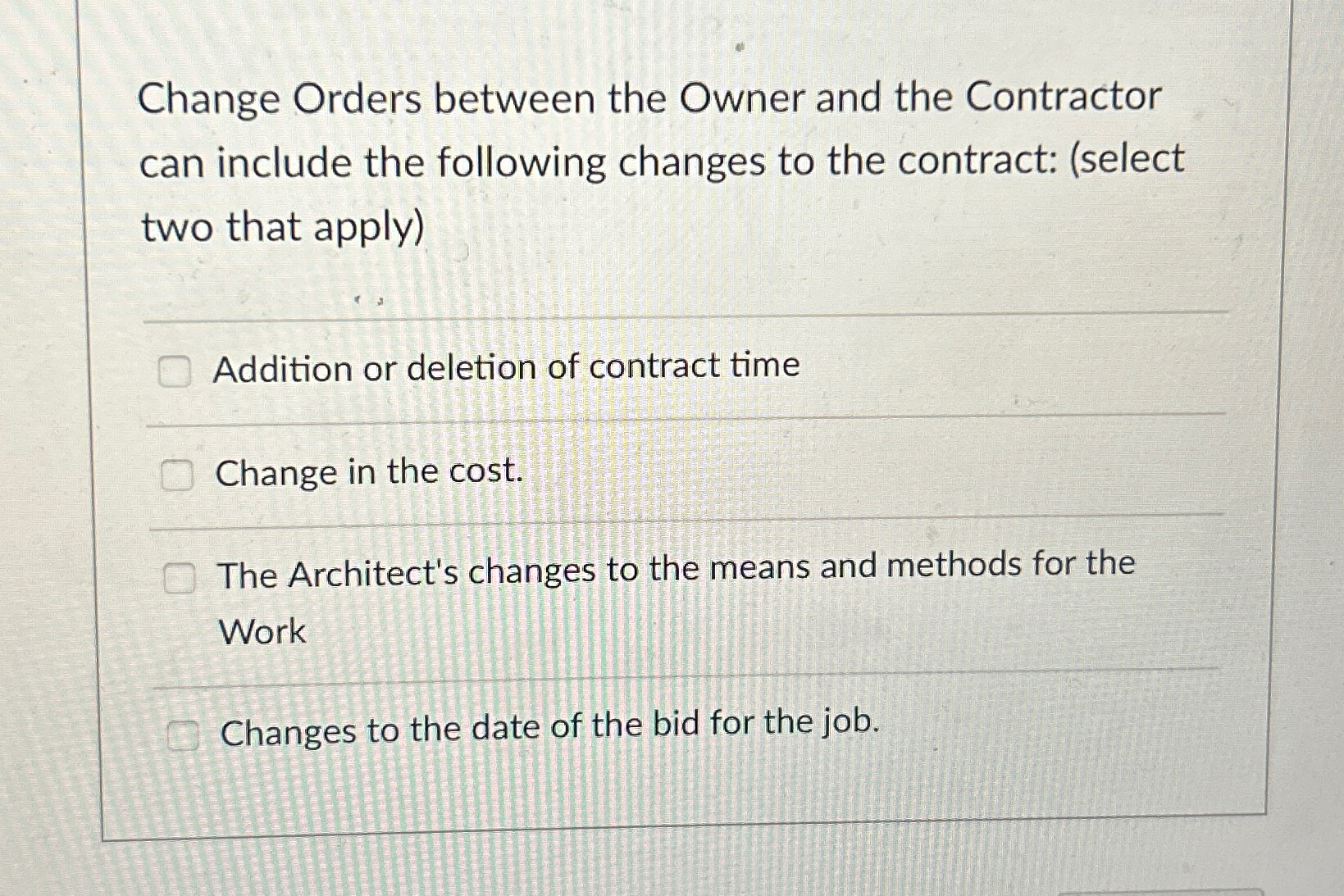  Change Orders between the Owner and the Contractor can include the