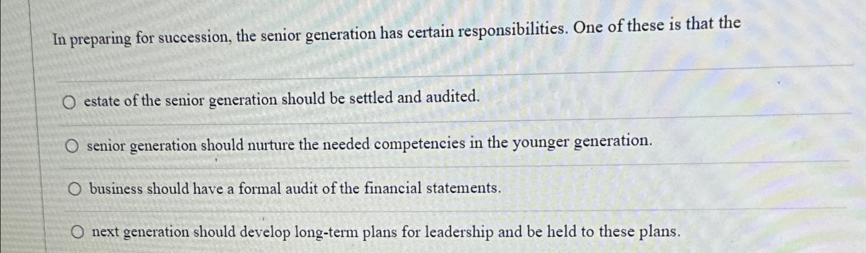  In preparing for succession, the senior generation has certain responsibilities. One