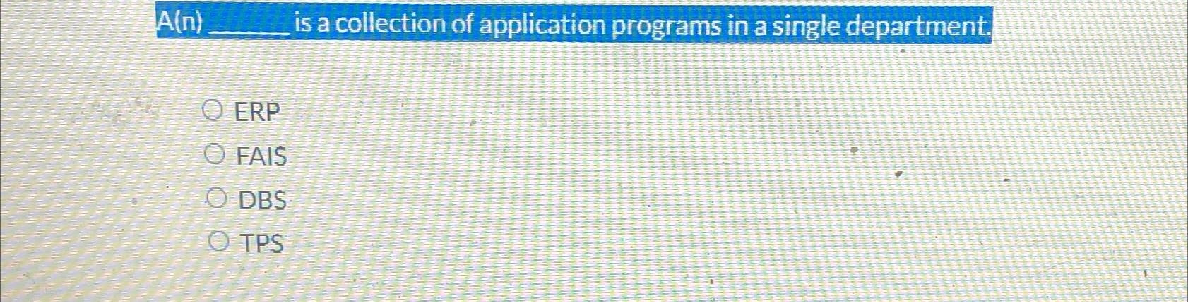  A(n) is a collection of application programs in a single department.