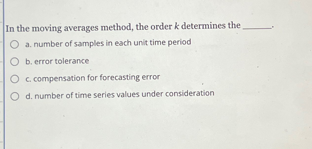  In the moving averages method, the order k determines the a.