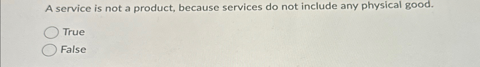  A service is not a product, because services do not include