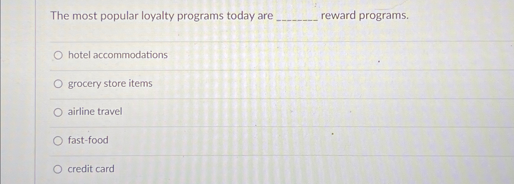  The most popular loyalty programs today are reward programs. hotel accommodations