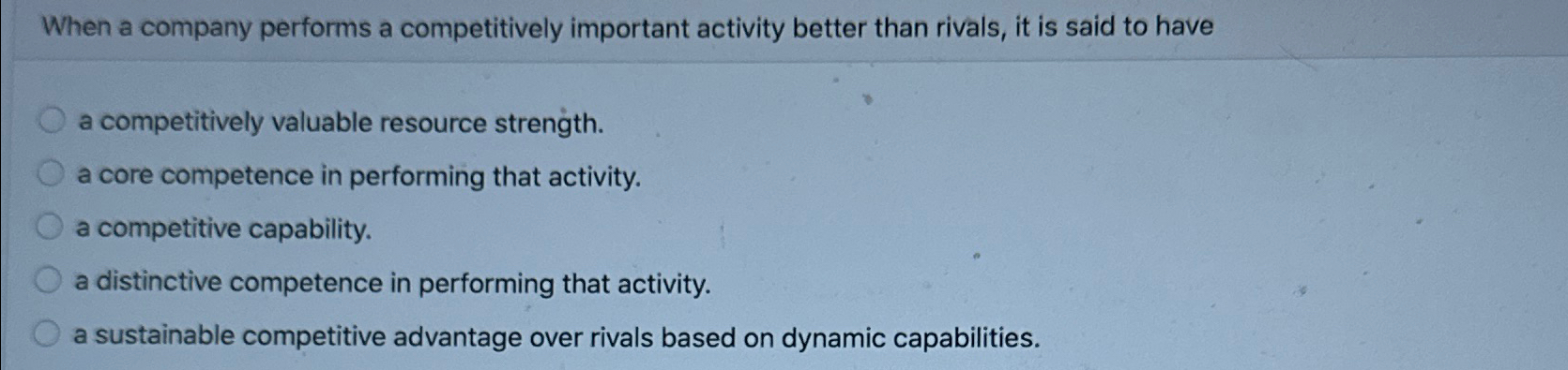  When a company performs a competitively important activity better than rivals,