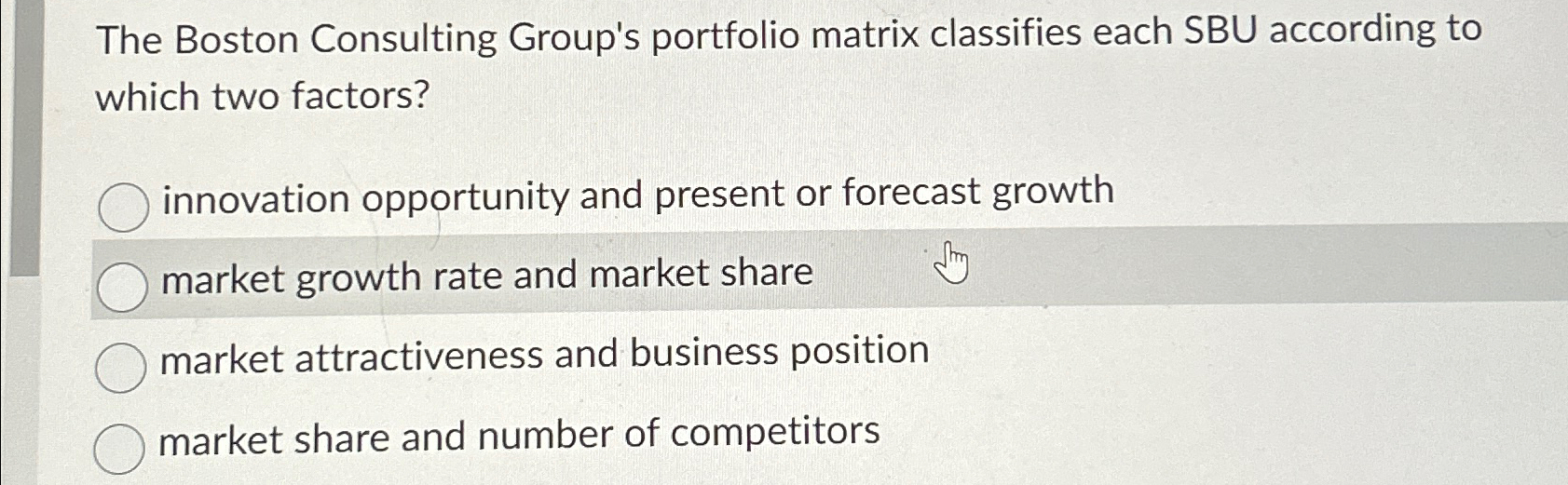  The Boston Consulting Group's portfolio matrix classifies each SBU according to