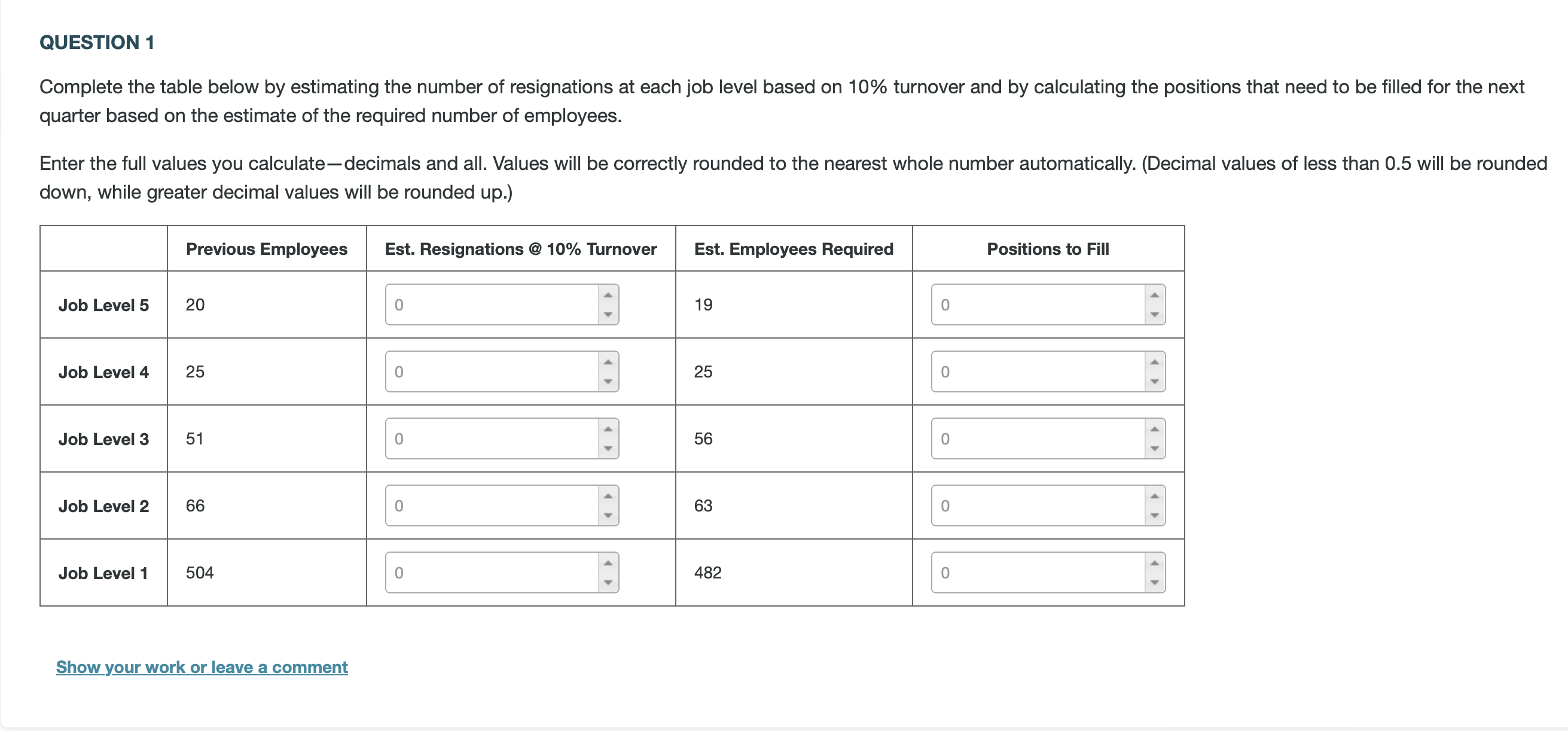  QUESTION 1 Complete the table below by estimating the number of
