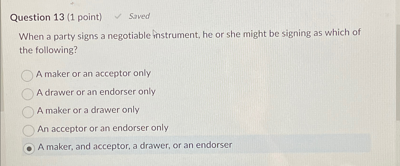  Question 13(1 point) Saved When a party signs a negotiable instrument,