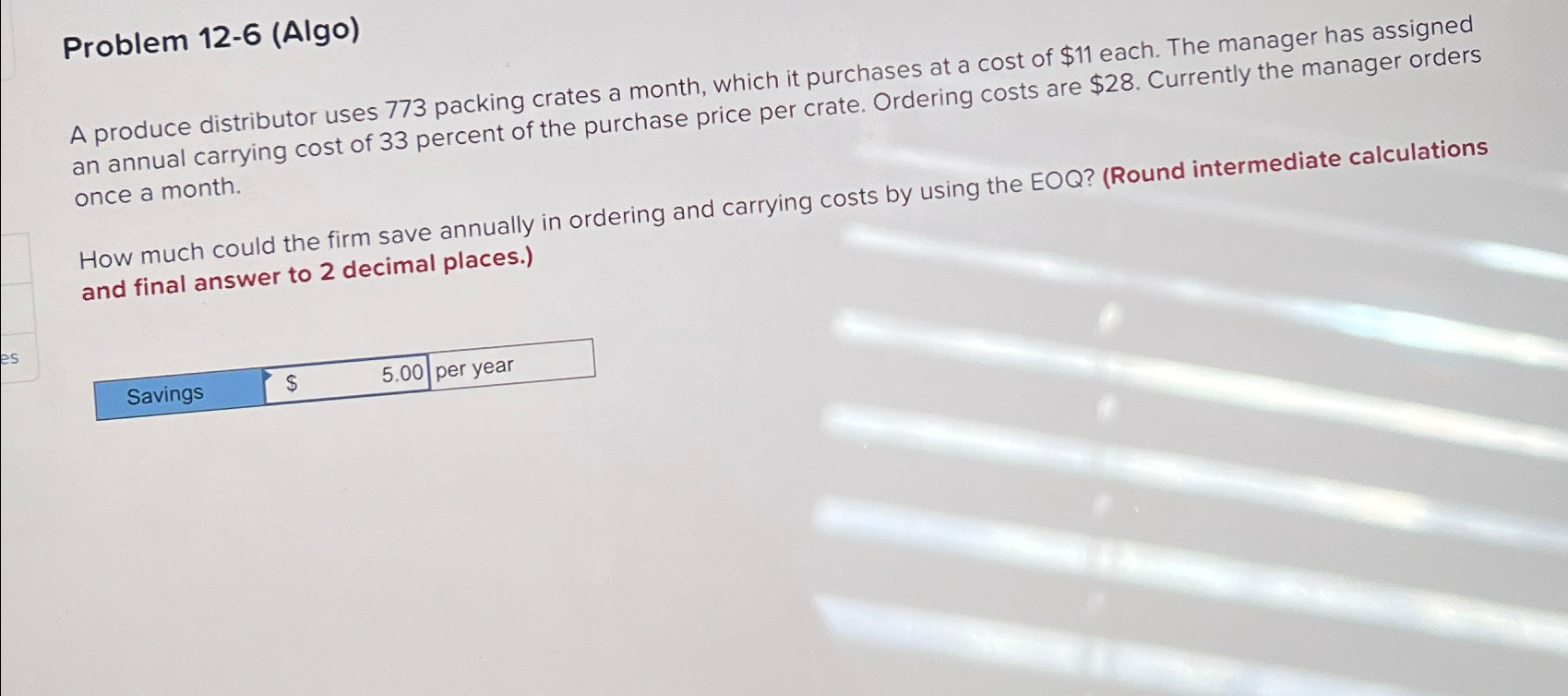  Problem 12-6(Algo) A produce distributor uses 773 packing crates a month,