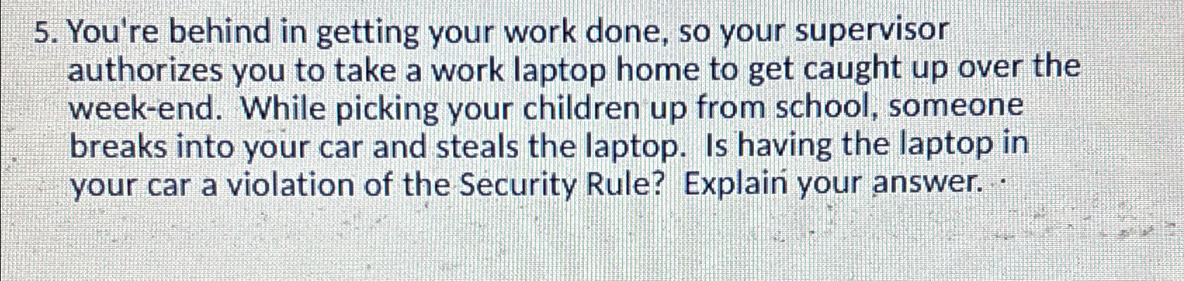  You're behind in getting your work done, so your supervisor authorizes
