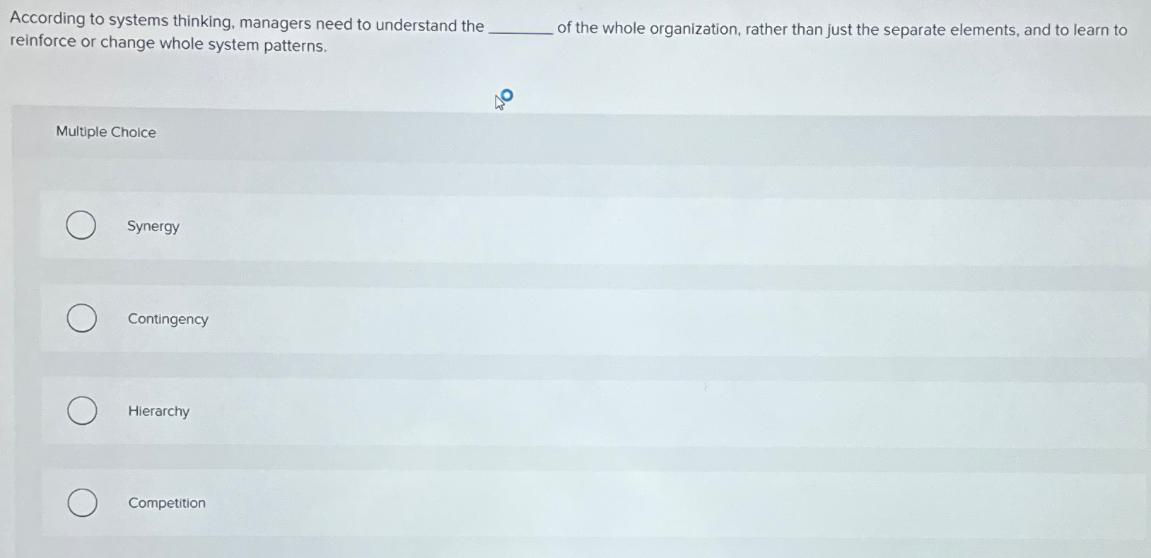  According to systems thinking, managers need to understand the reinforce or