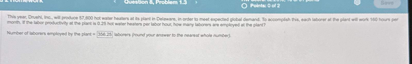  Question 8, Problem 1.3 Points: 0 of 2 This year, Druehl,
