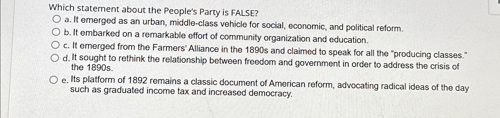  Which statement about the People's Party is FALSE? a. It emerged