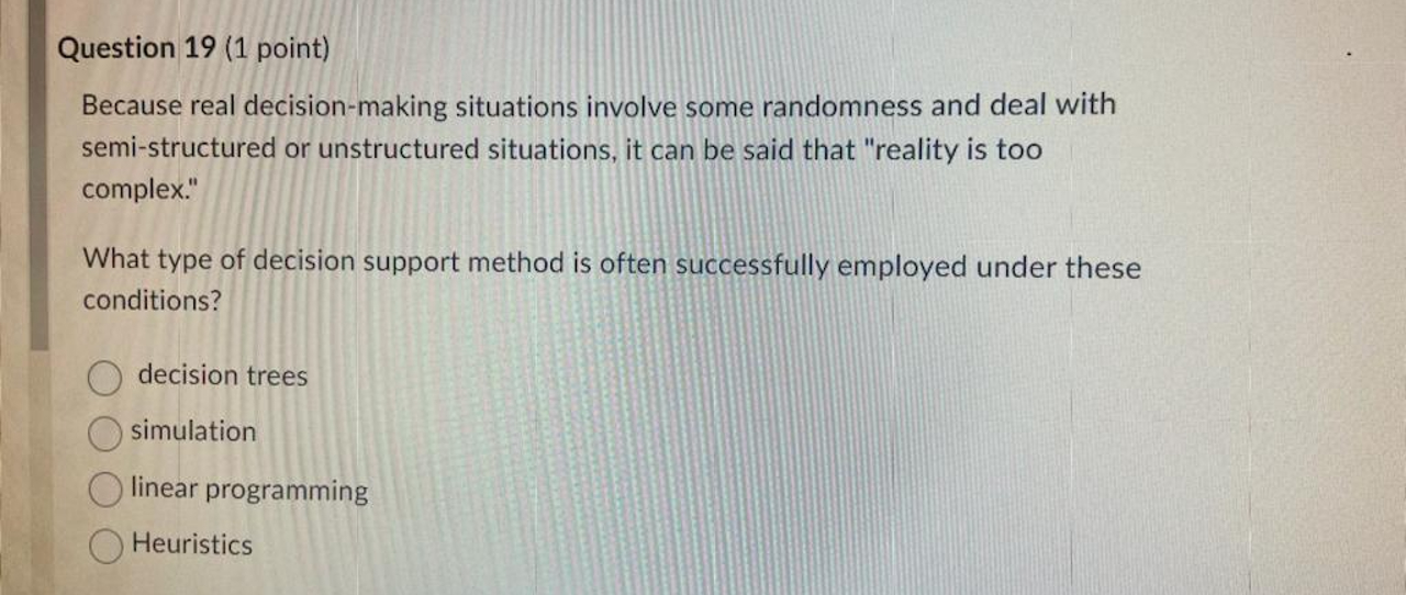  Question 19(1 point) Because real decision-making situations involve some randomness and