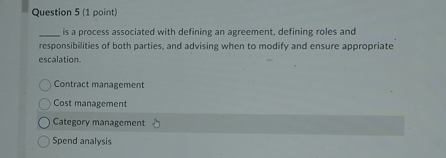  Question 5(1 point) is a process associated with defining an agreement,