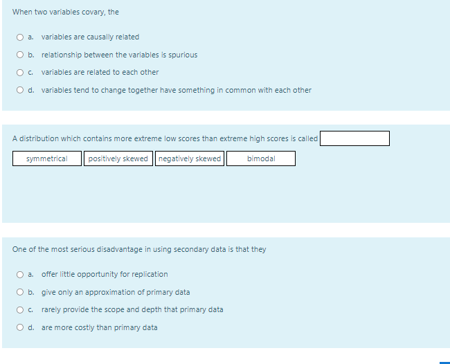 When two variables covary, the a. variables are causally related b.