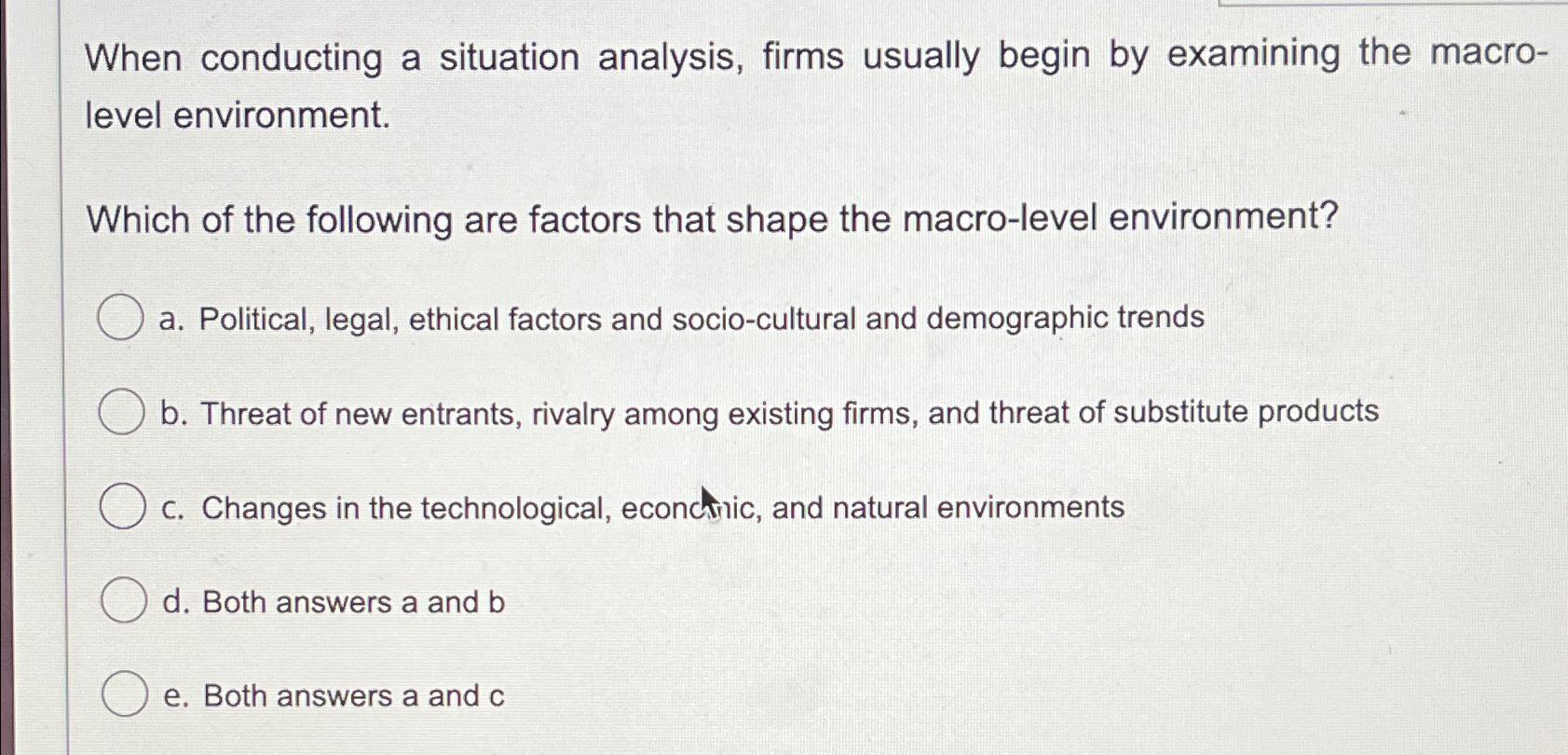  When conducting a situation analysis, firms usually begin by examining the