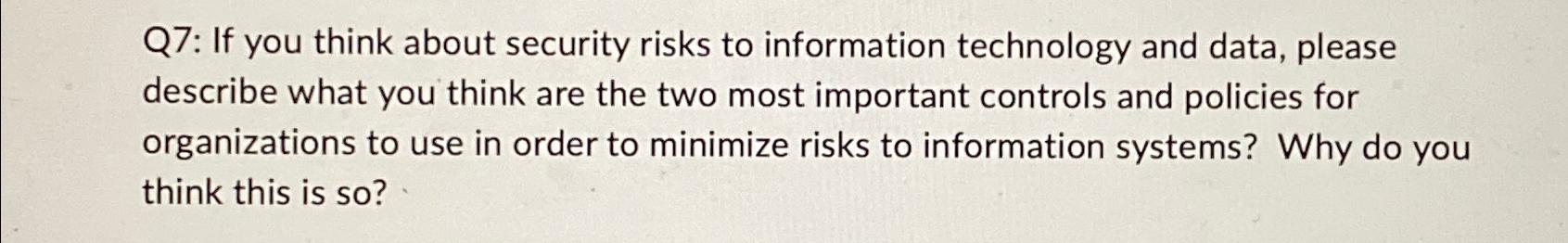  Q7: If you think about security risks to information technology and