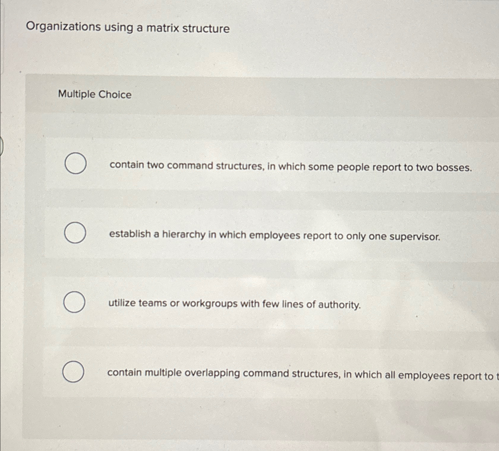  Organizations using a matrix structure Multiple Choice contain two command structures,