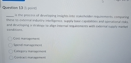  Question 13(1 point) is the process of developing insights into stakeholder