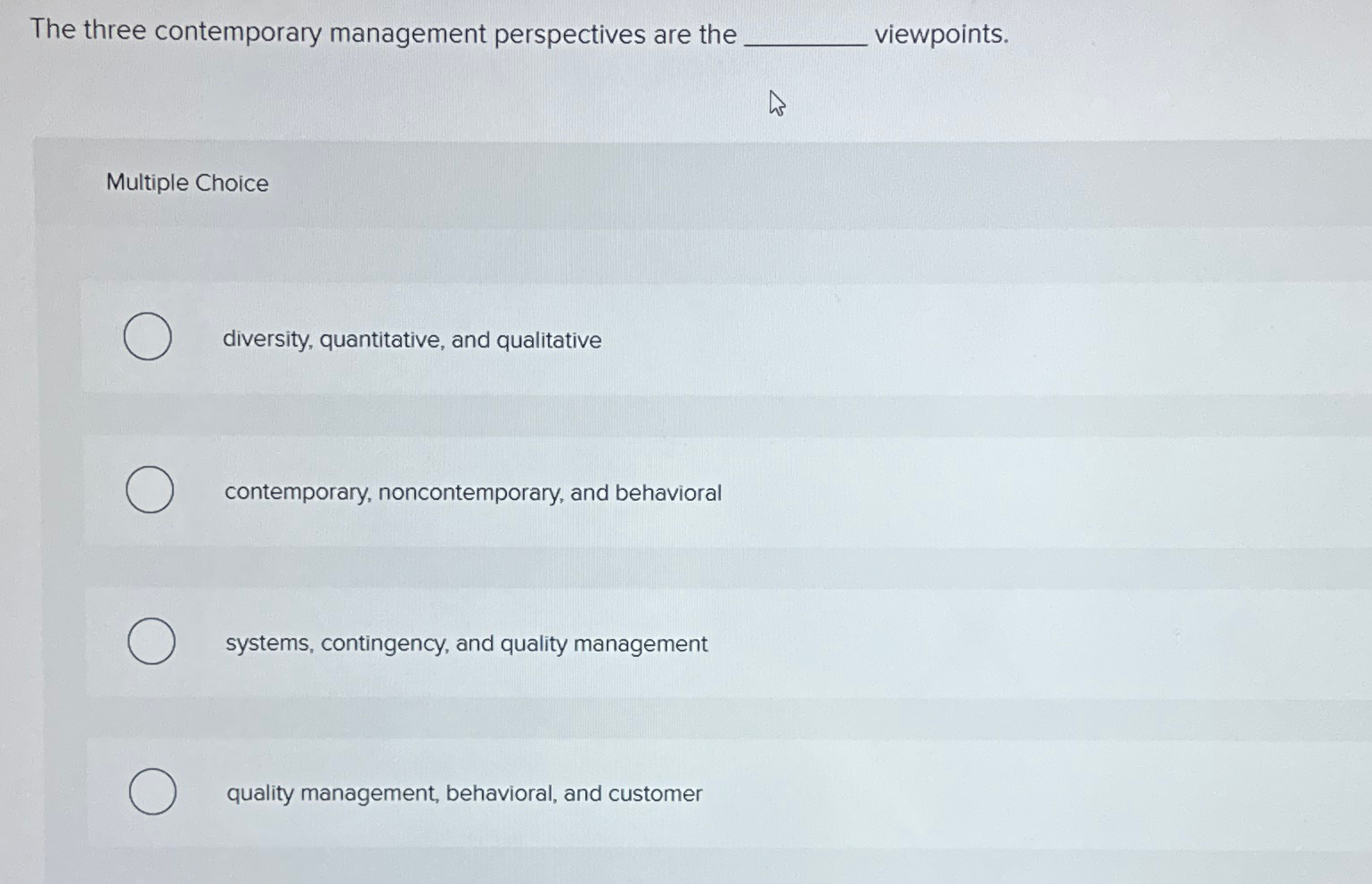  The three contemporary management perspectives are the viewpoints. Multiple Choice diversity,