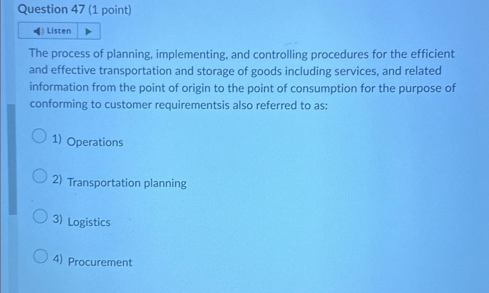  Question 47(1 point) Listen The process of planning, implementing, and controlling