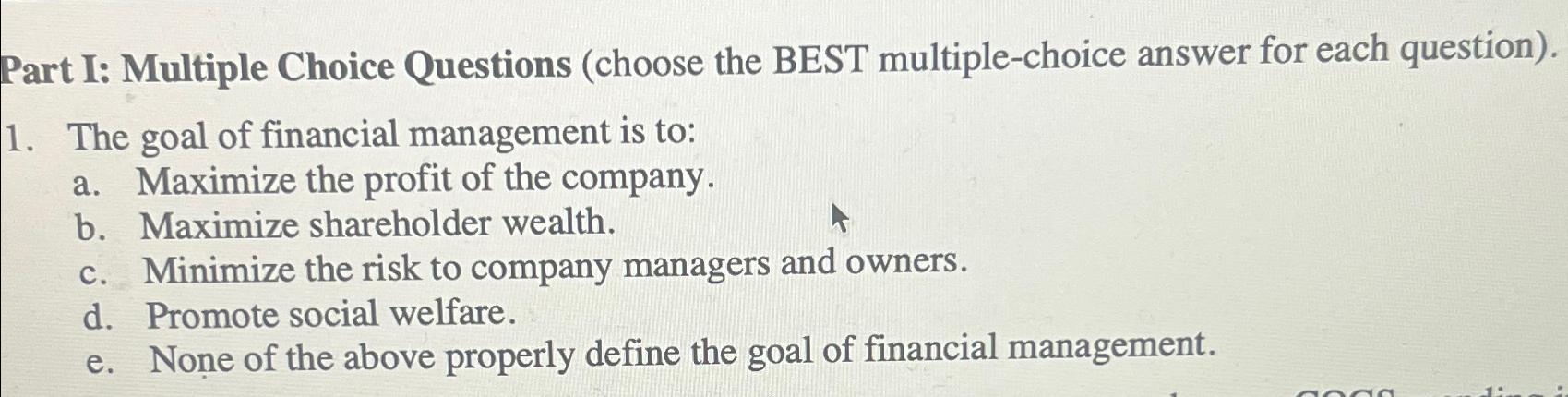 Part I: Multiple Choice Questions (choose the BEST multiple-choice answer for