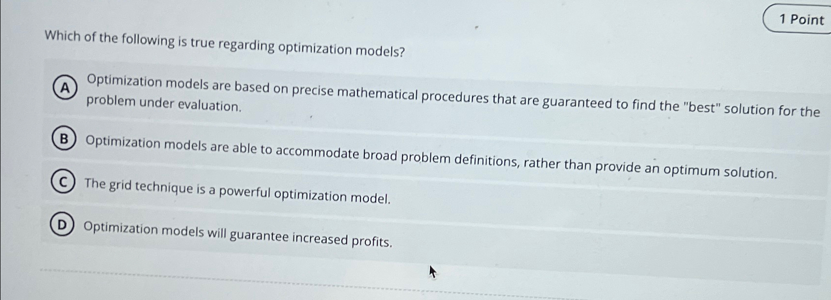  Which of the following is true regarding optimization models? Optimization models