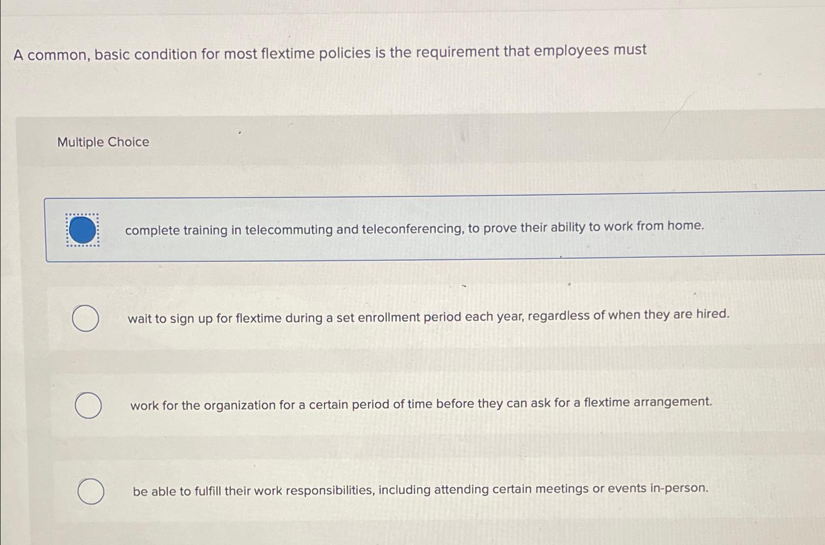  A common, basic condition for most flextime policies is the requirement