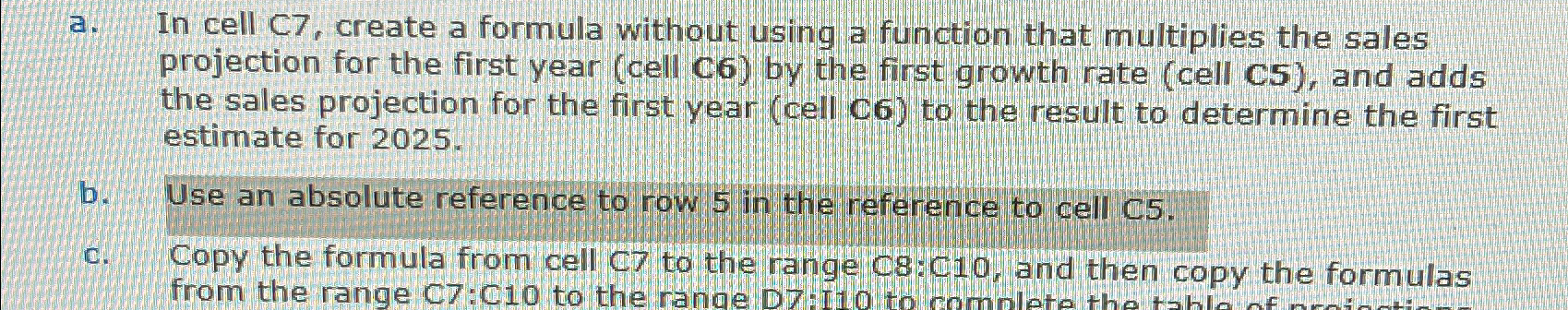  a. In cell C7, create a formula without using a function