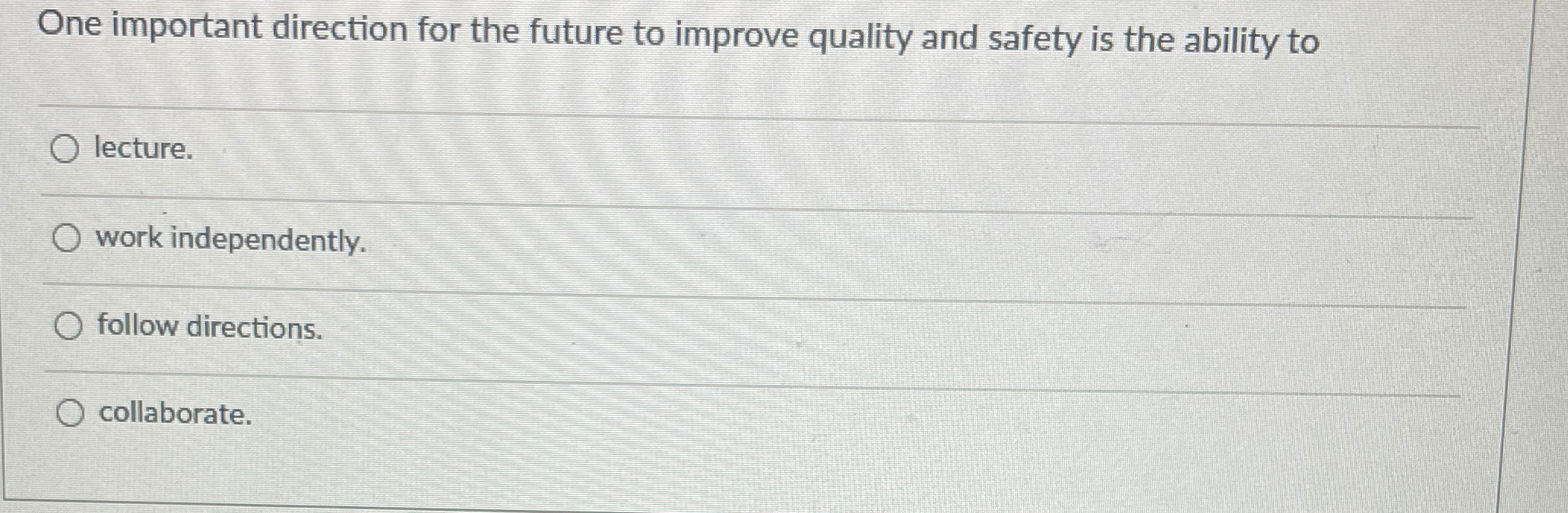  One important direction for the future to improve quality and safety