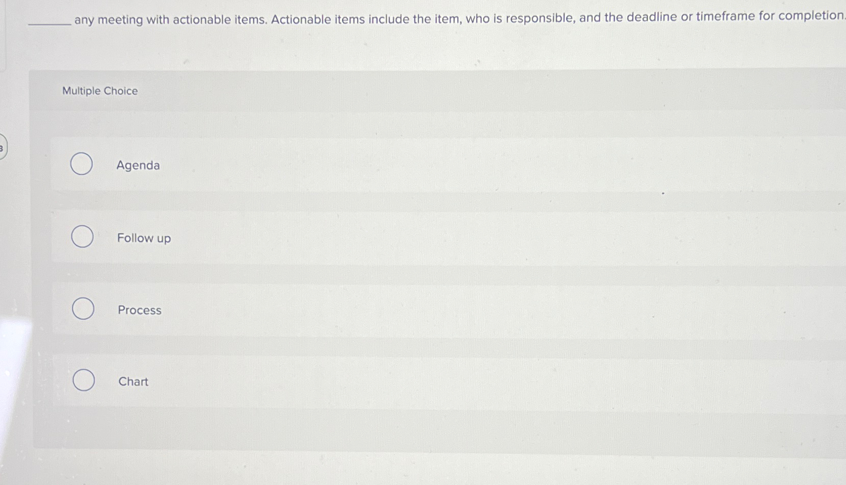  any meeting with actionable items. Actionable items include the item, who