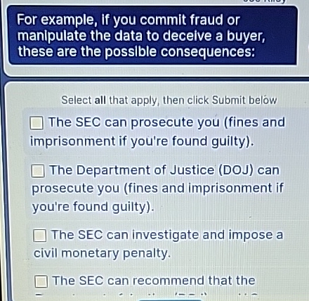  For example, if you commit fraud or manipulate the data to