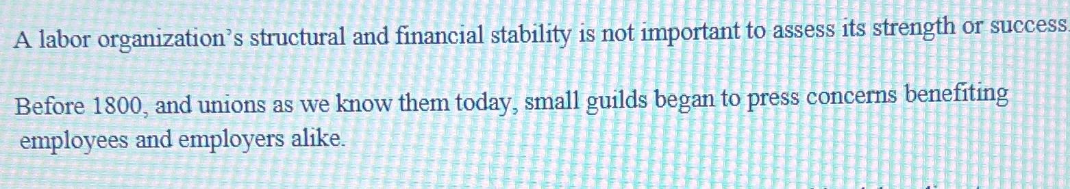  A labor organization's structural and financial stability is not important to