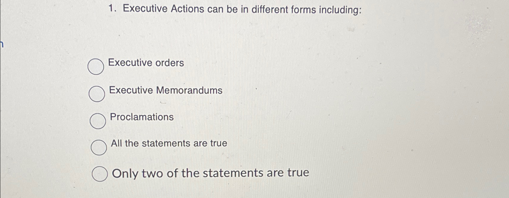  Executive Actions can be in different forms including: Executive orders Executive