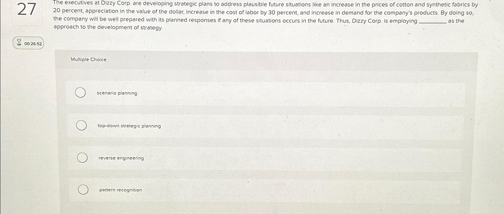  27 00:26:52 The executives at Dizzy Corp. are developing strategic plans