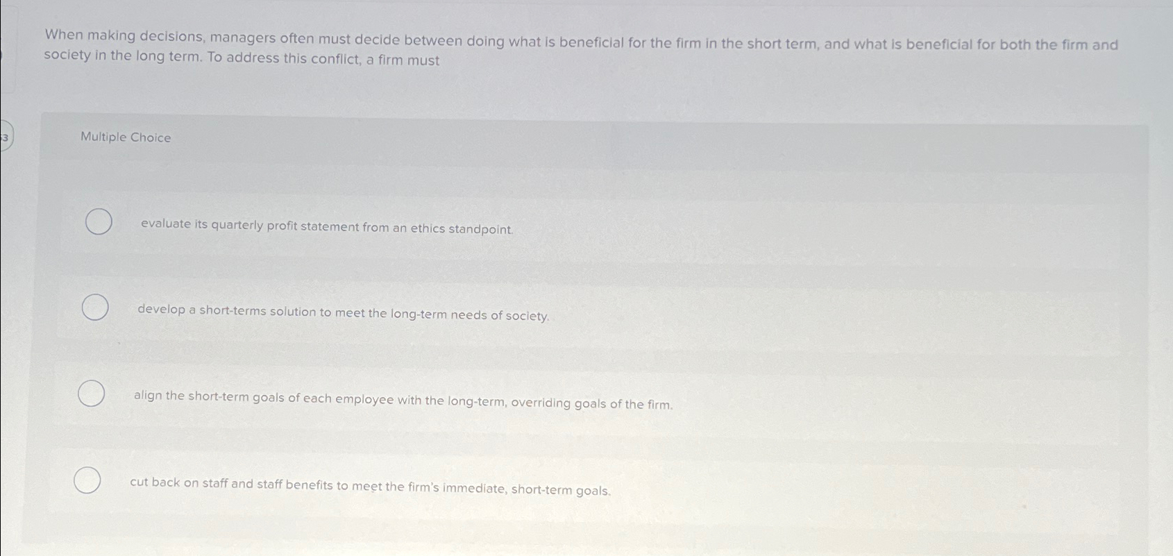  When making decisions, managers often must decide between doing what is