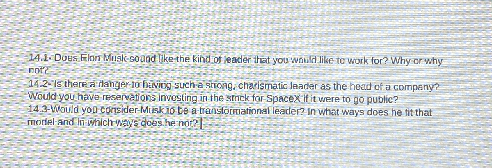  14.1- Does Elon Musk sound like the kind of leader that