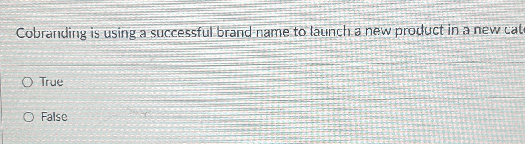  Cobranding is using a successful brand name to launch a new