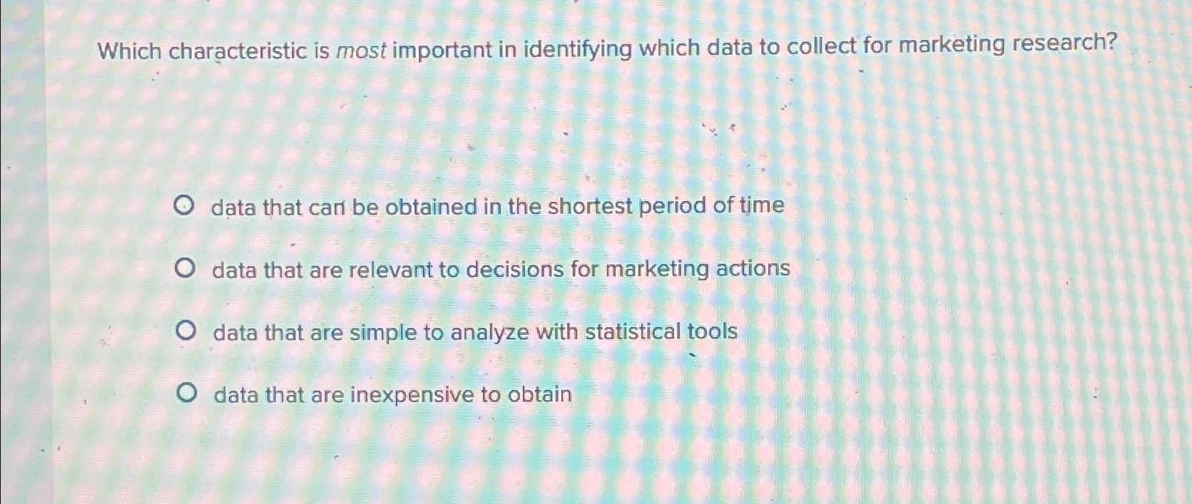  Which characteristic is most important in identifying which data to collect