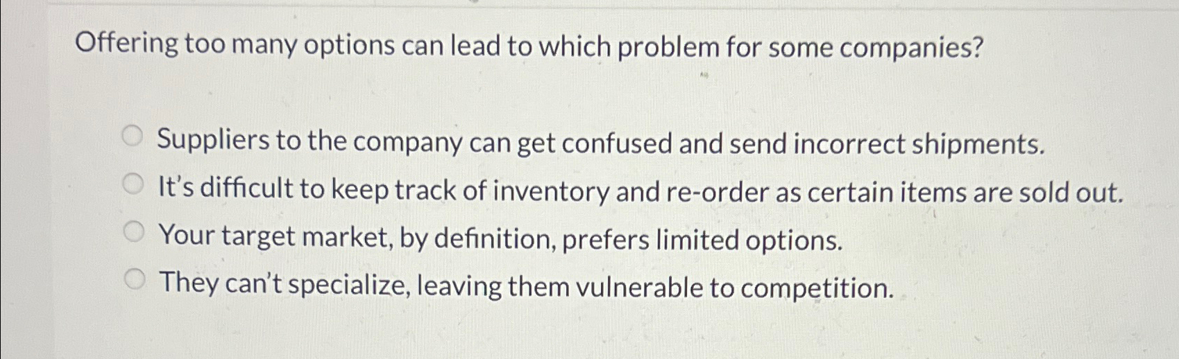  Offering too many options can lead to which problem for some