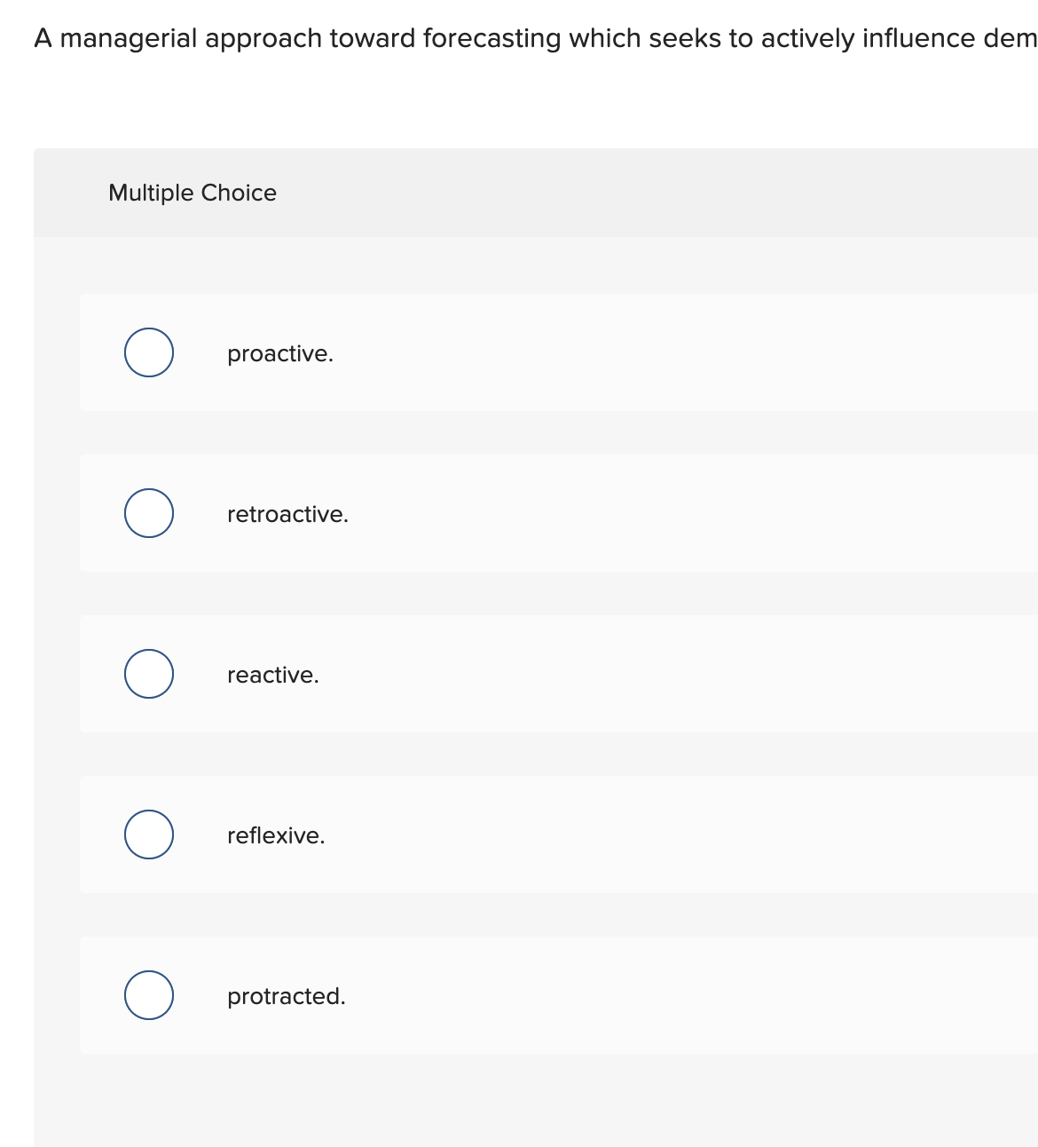  A managerial approach toward forecasting which seeks to actively influence dem