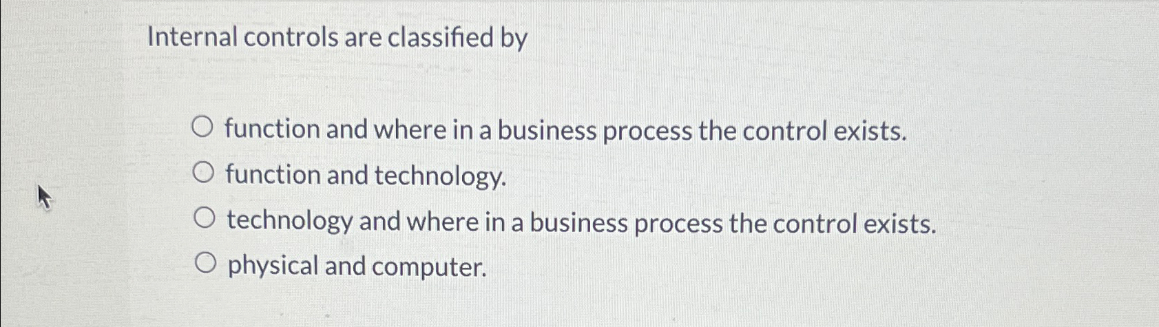 Internal controls are classified by function and where in a business