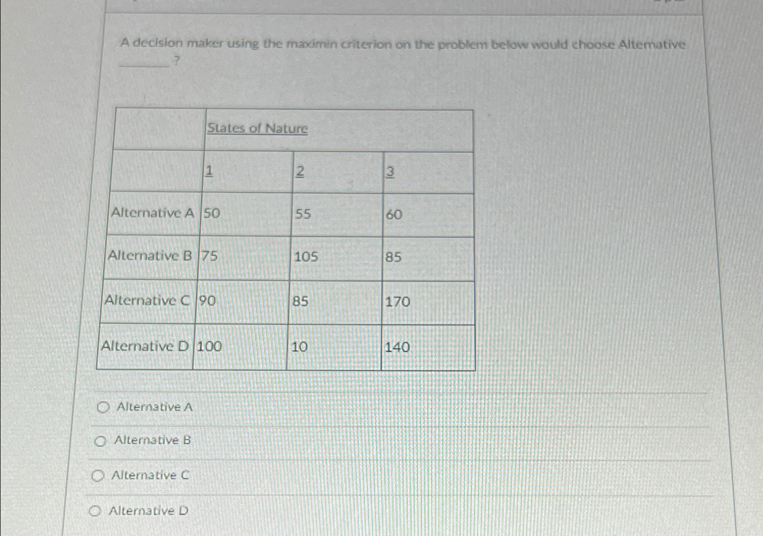  A decision maker using the maximin criterion on the problem below