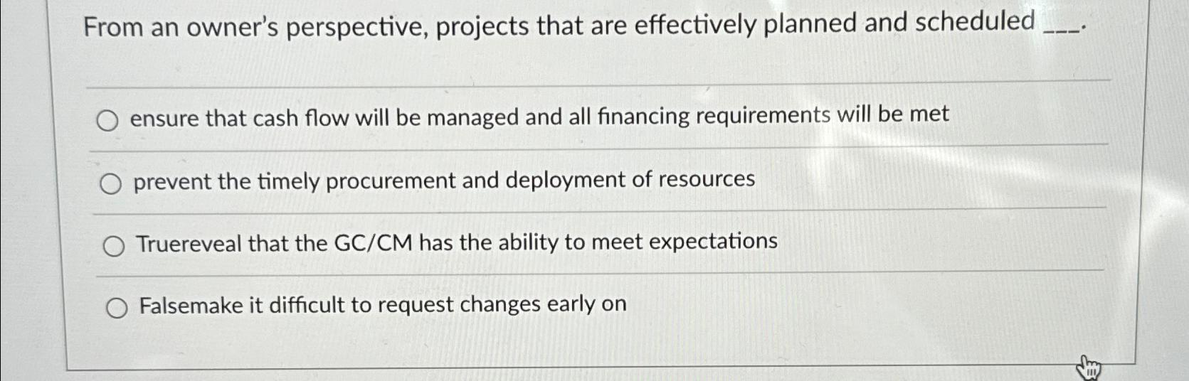  From an owner's perspective, projects that are effectively planned and scheduled