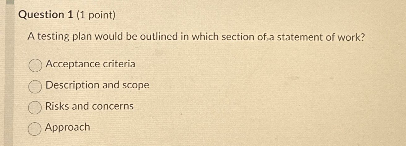  Question 1(1 point) A testing plan would be outlined in which