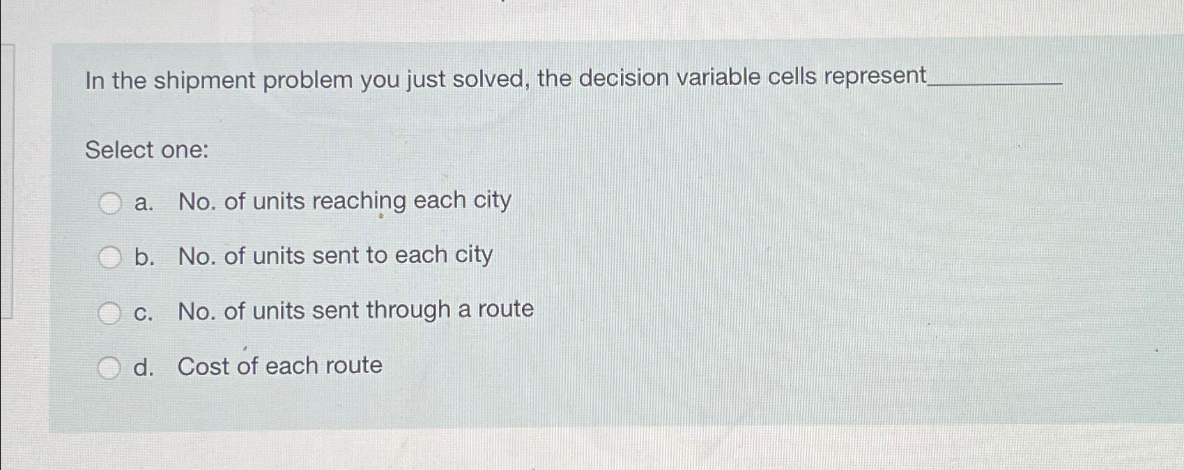  In the shipment problem you just solved, the decision variable cells